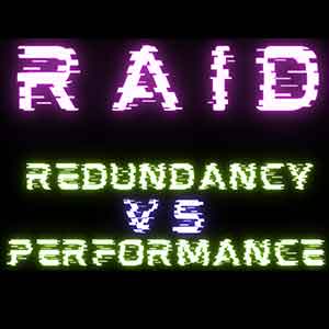 RAID Redundancy vs Performance